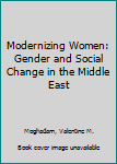 Paperback Modernizing Women: Gender and Social Change in the Middle East Book