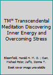 TM* Transcendental Meditation Discovering Inner Energy and Overcoming Stress