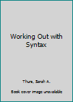 Working Out With Syntax