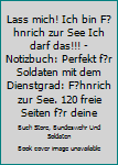 Lass mich! Ich bin Fähnrich zur See Ich darf das!!! -  Notizbuch: Perfekt für Soldaten mit dem Dienstgrad: Fähnrich zur See. 120 freie Seiten für ... oder Abgängergeschenk. (German Edition)