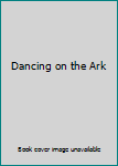 Paperback Dancing on the Ark Book