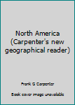 Unknown Binding North America (Carpenter's new geographical reader) Book