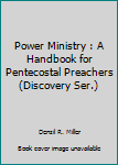 Paperback Power Ministry : A Handbook for Pentecostal Preachers (Discovery Ser.) Book