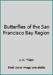 Paperback Butterflies of the San Francisco Bay Region Book