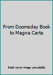 Hardcover From Doomsday Book to Magna Carta Book