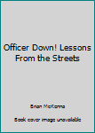 Paperback Officer Down! Lessons From the Streets Book