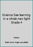 Hardcover Science See learning in a whole new light Grade 4 Book