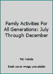 Paperback Family Activities For All Generations: July Through December Book