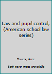 Unknown Binding Law and pupil control, (American school law series) Book