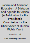 Hardcover Racism and American Education: A Dialogue and Agenda for Action (A Publication for the President's Commission for the Observance of Human Rights Year) Book
