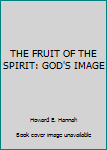 Paperback THE FRUIT OF THE SPIRIT: GOD'S IMAGE Book