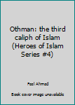 Paperback Othman: the third caliph of Islam (Heroes of Islam Series #4) Book