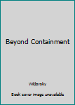 Paperback Beyond Containment Book