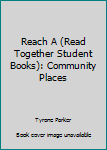 Paperback Reach A (Read Together Student Books): Community Places Book