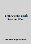Hardcover TEMERAIRE: Black Powder War Book