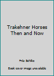 Hardcover Trakehner Horses Then and Now Book