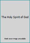 Unknown Binding The Holy Spirit of God Book