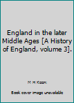 Hardcover England in the later Middle Ages [A History of England, volume 3]. Book