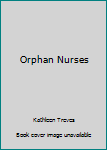 Hardcover Orphan Nurses [Large Print] Book