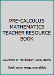 Paperback PRE-CALCULUS MATHEMATICS TEACHER RESOURCE BOOK