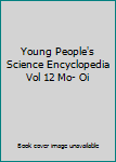 Hardcover Young People's Science Encyclopedia Vol 12 Mo- Oi Book