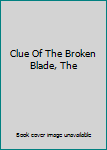 Hardcover Clue Of The Broken Blade, The Book