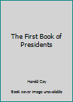 The First Book of Presidents (First Book)