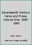 Hardcover Seventeenth-Century Verse and Prose, Volume One: 1600-1660 Book