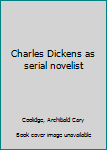 Hardcover Charles Dickens as serial novelist Book