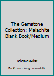 The Gemstone Collection: Malachite Blank Book/Medium