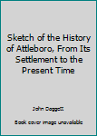 Sketch of the History of Attleborough, Massachusetts : (1834)