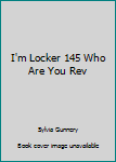 Paperback I'm Locker 145 Who Are You Rev Book