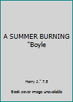 Unknown Binding A SUMMER BURNING "Boyle Book