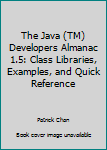 Hardcover The Java (TM) Developers Almanac 1.5: Class Libraries, Examples, and Quick Reference Book
