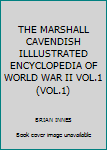 THE MARSHALL CAVENDISH ILLLUSTRATED ENCYCLOPEDIA OF WORLD WAR II VOL.1