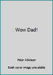 Paperback Wow Dad! Book