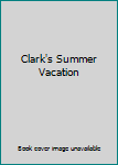 Hardcover Clark's Summer Vacation Book