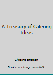 Hardcover A Treasury of Catering Ideas Book