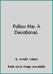 Paperback Follow Me: A Devotional. Book