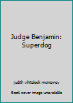Paperback Judge Benjamin: Superdog Book