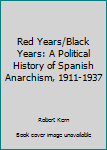 Hardcover Red Years/Black Years: A Political History of Spanish Anarchism, 1911-1937 Book