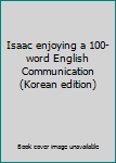 Paperback Isaac enjoying a 100-word English Communication (Korean edition) [Korean] Book