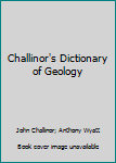 Hardcover Challinor's Dictionary of Geology Book