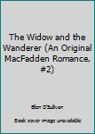 Mass Market Paperback The Widow and the Wanderer (An Original MacFadden Romance, #2) Book