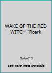 WAKE OF THE RED WITCH "Roark