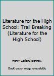 Hardcover Literature for the High School: Trail Breaking (Literature for the High School) Book