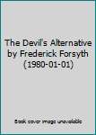 Hardcover The Devil's Alternative by Frederick Forsyth (1980-01-01) Book