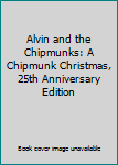 Alvin and the Chipmunks: A Chipmunk Christmas, 25th Anniversary Edition