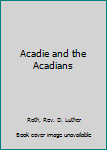 Hardcover Acadie and the Acadians Book