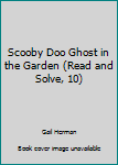 Hardcover Scooby Doo Ghost in the Garden (Read and Solve, 10) Book